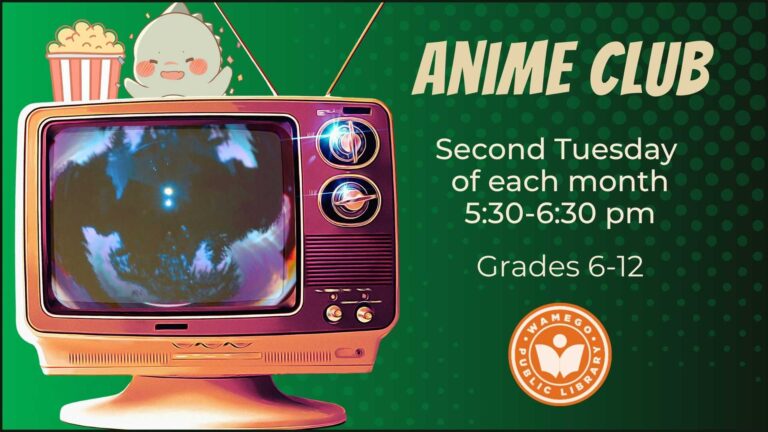 Anime Club: Second Tuesday of each month, at 5:30 pm, at WPL