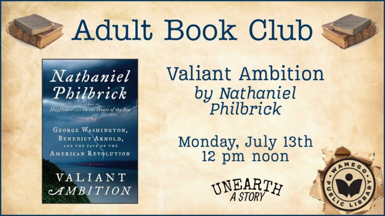 Adult Book Club: Valiant Ambition by Nathaniel Philbrick, Monday, July 13th at noon, books are available to check out at the front desk