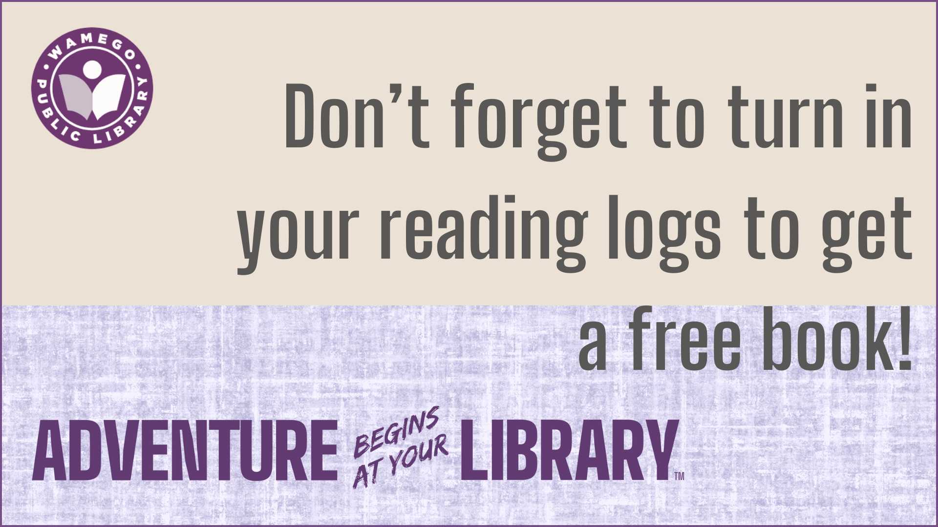 Free books available when you turn in your summer reading log, now until July 26th