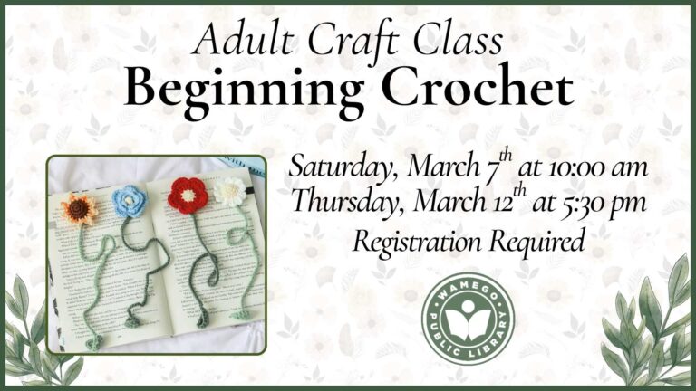 Adult Craft Class - Beginning Crochet: Saturday, March 7th at 10 am or Thursday, March 12th at 5:30 pm, click the links below to register