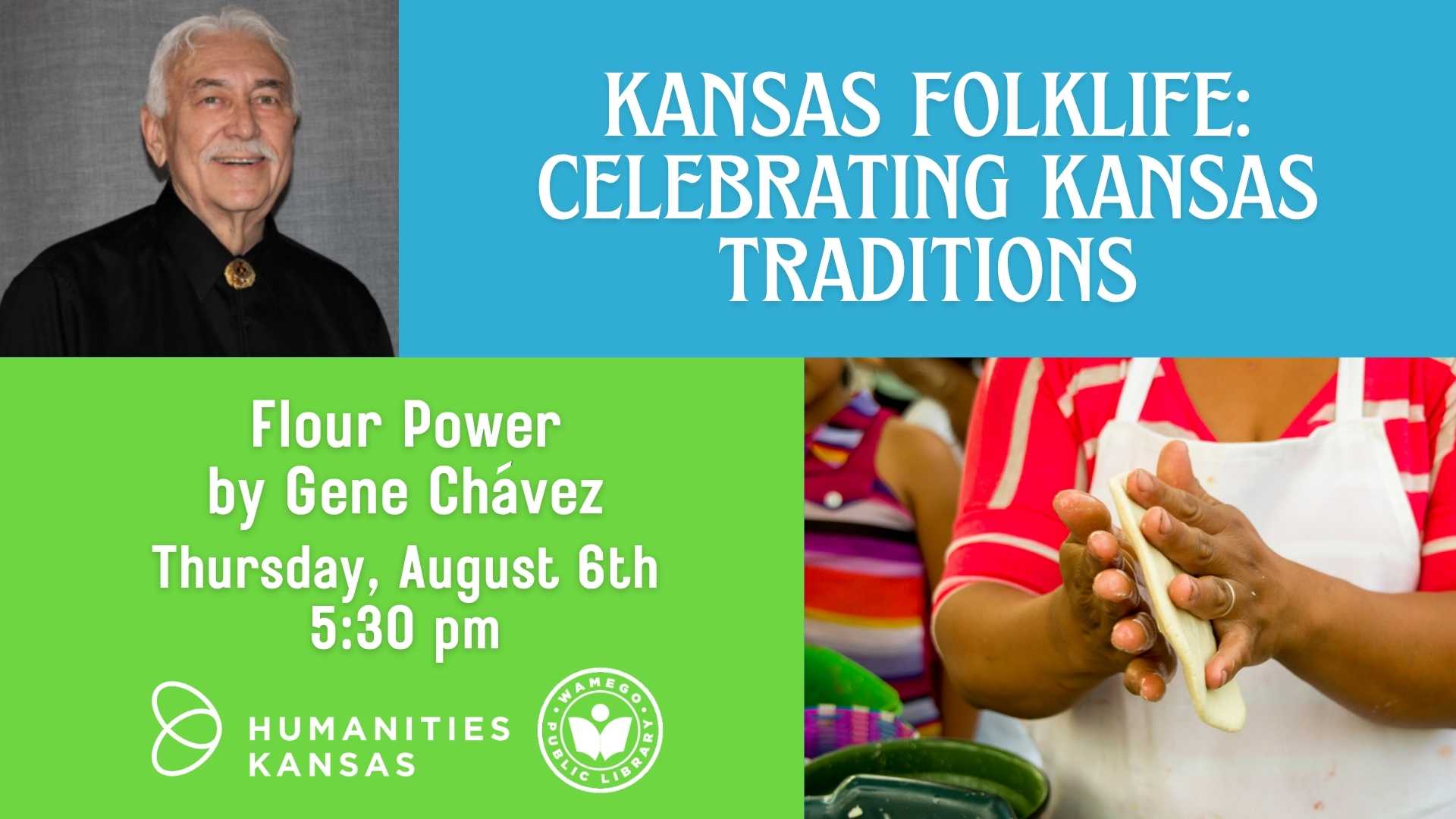 Kansas Folklife: Flour Power by Gene Chávez, Thursday, August 6th at 5:30 pm