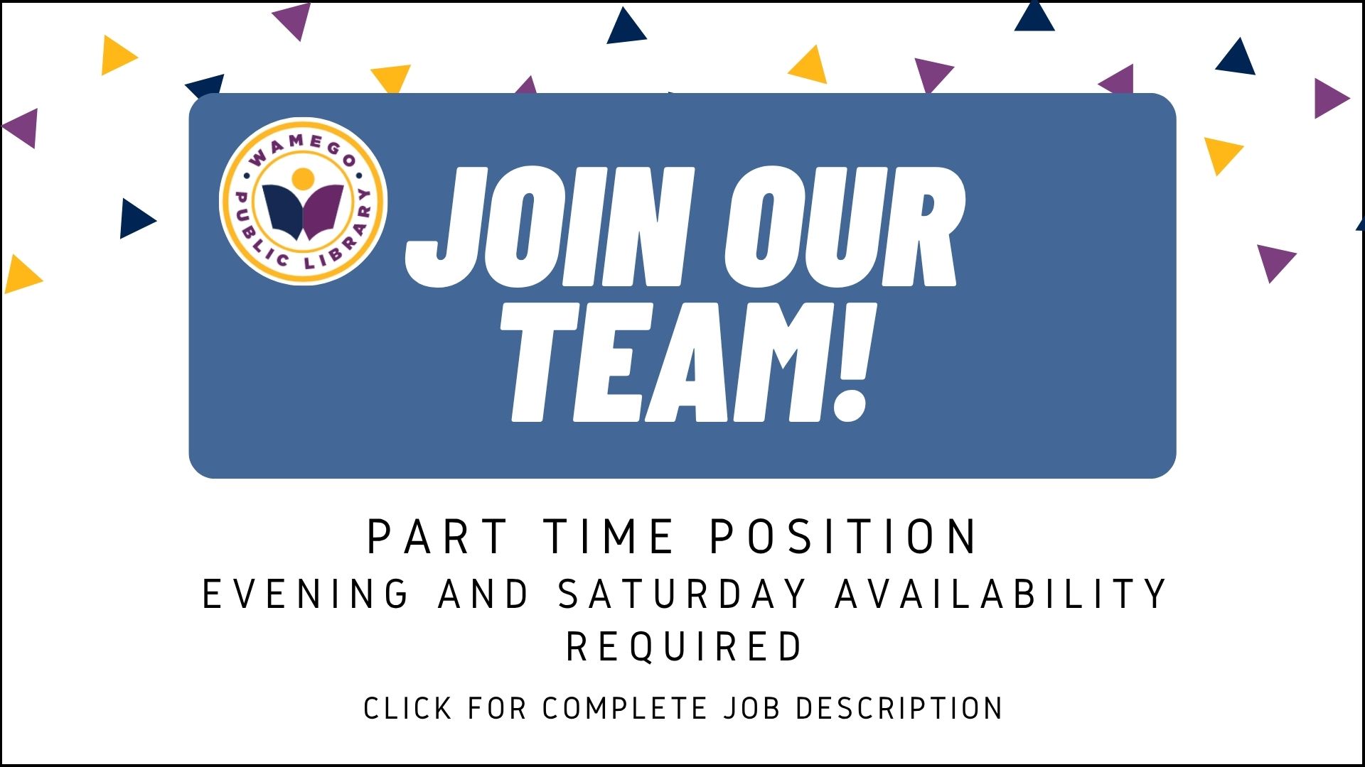 Now hiring part time, library associate position. Evening and weekend availability required. Click for the complete job description