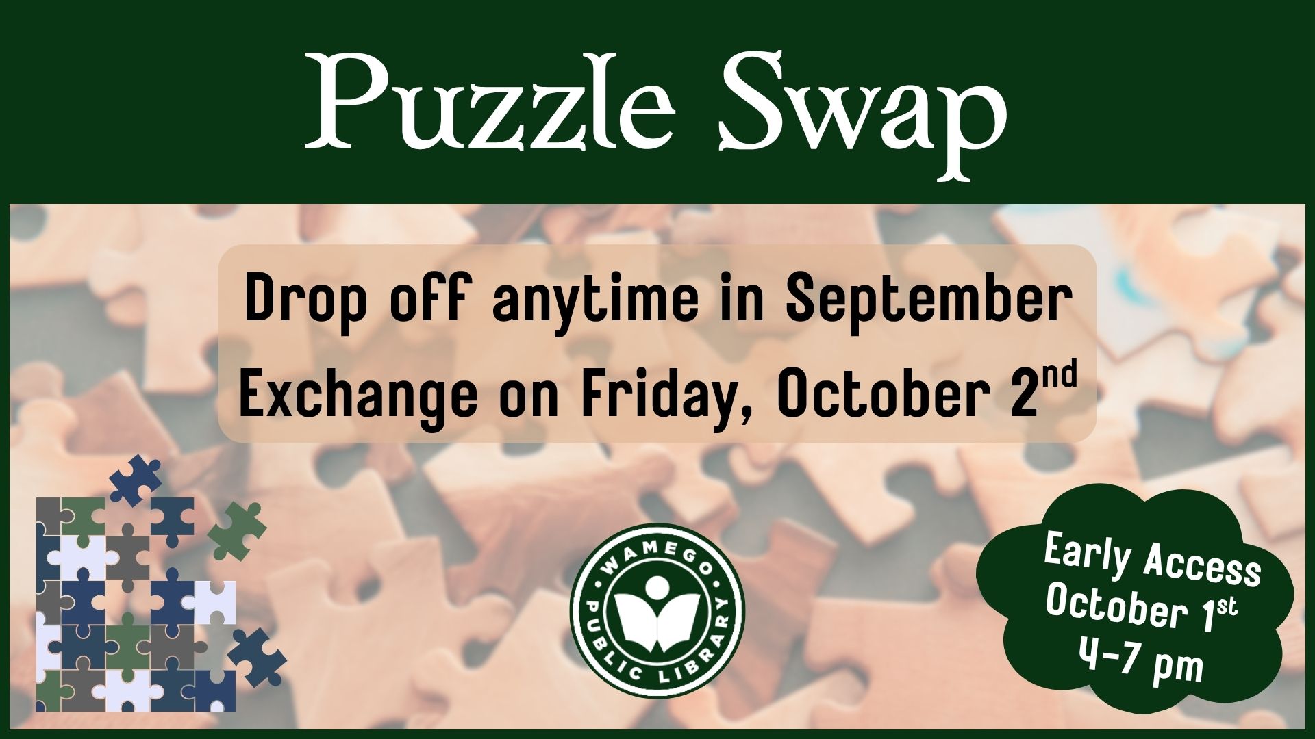 Puzzle Swap: Drop off anytime in September, exchange on Friday, October 2nd, early access is October 1st from 4 to 7 pm