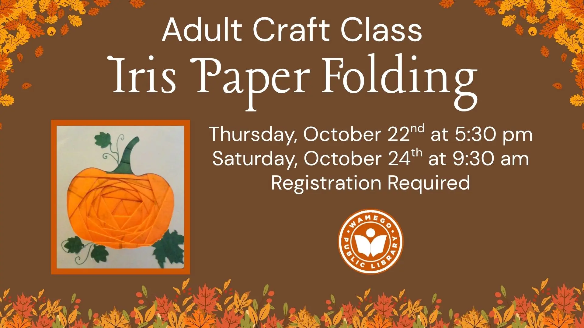 Adult Craft Class: Iris Paper Folding, Thursday, October 22nd at 5:30 pm and Saturday, October 24th at 9:30 am, click the links below to register